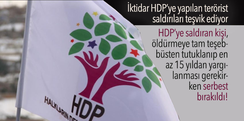 HDP’ ye silahlı saldırı düzenleyen kişi serbest bırakıldı!
